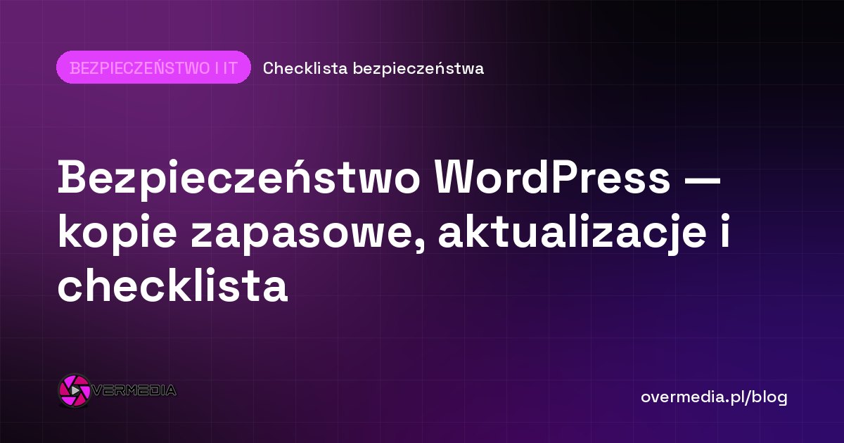 Bezpieczeństwo WordPress — kopie zapasowe, aktualizacje i checklista