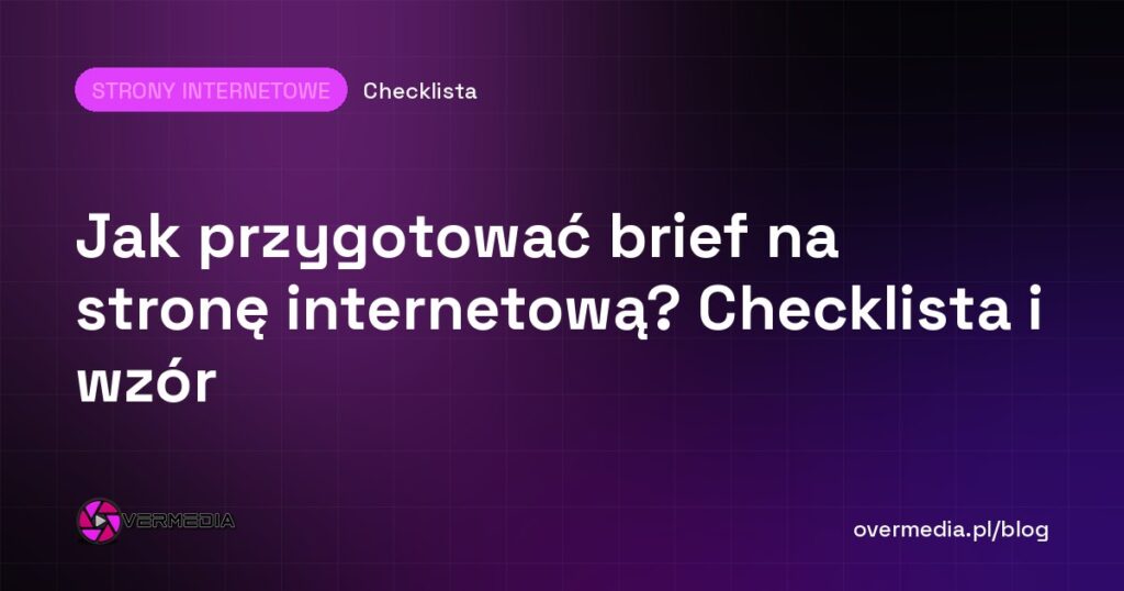 Jak przygotować brief na stronę internetową? Checklista i wzór