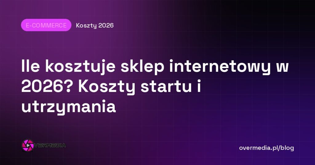 Ile kosztuje sklep internetowy w 2026? Koszty startu i utrzymania